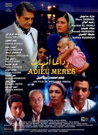Goodbye Mothers (2007) film online,Mohamed Ismail,Marc Samuel,Rachid El Ouali,Souad Amidou,Hafida Kassoui